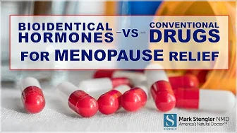 Bioidentical Hormones vs. Conventional Drugs for Menopause Relief