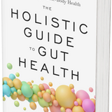 The Holistic Guide To Gut Health by Dr Mark Stengler